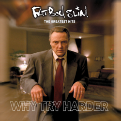 The Greatest Hits: Why Try Harder - Fatboy Slim Cover Art