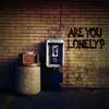 Stream & download Are You Lonely? - Single