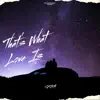 That's What Love Is - Single album lyrics, reviews, download
