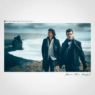 Burn The Ships by For KING & COUNTRY album reviews, ratings, credits