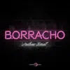 Stream & download Borracho - Single