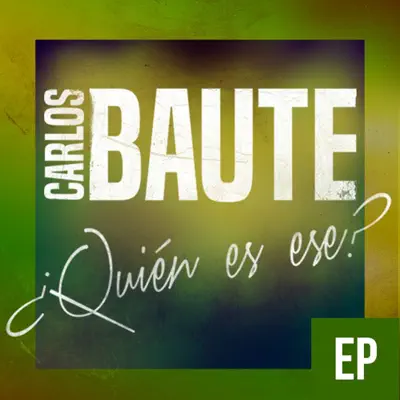 ¿Quién es ese? (feat. Maite Perroni) [EP] - Carlos Baute