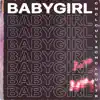 BABYGIRL (feat. Kyaru & Damien Burbank & maru. & Garrett.) - Single album lyrics, reviews, download