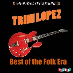 Best of the Folk Era: Trini Lopez - Trini Lopez