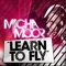 Learn To Fly (DJ Delicious Remix) - Micha Moor lyrics