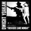 Then Here Came Monday - Single album lyrics, reviews, download