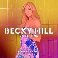 Last Time (Route 94 Remix) - Single by Becky Hill & Route 94 album reviews, ratings, credits
