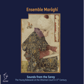 Sounds from the Saray - The Young Bobowski at the Ottoman Court in 17th Century - Ensemble Maraghi