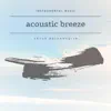 Stream & download Acoustic Breeze - EP