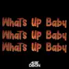What's Up Baby - Single album lyrics, reviews, download