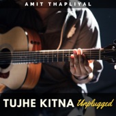 Tujhe Kitna (Unplugged) artwork