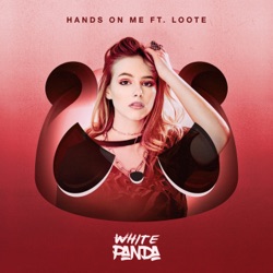 The White Panda - Hands On Me (feat. Loote)