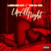 Up All Night (feat. Von DaDon & LandLord Key) - Single album lyrics, reviews, download