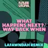 What Happens Next? / Way Back When (Lafawndah Remix) - Single album lyrics, reviews, download