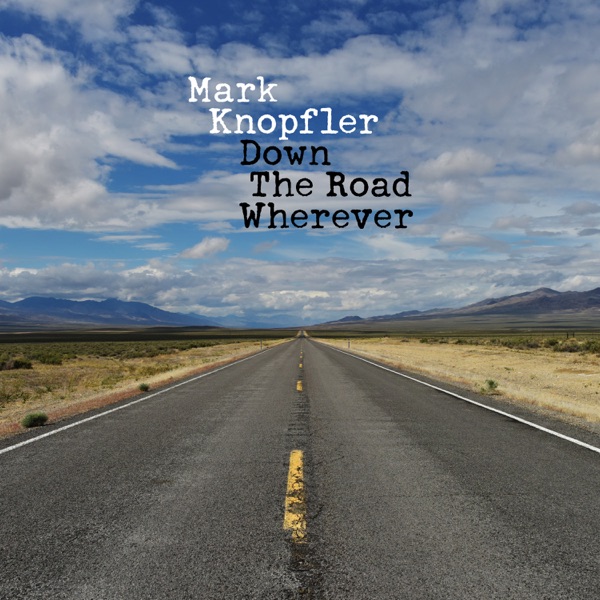 Down the Road Wherever (Deluxe) - Mark Knopfler