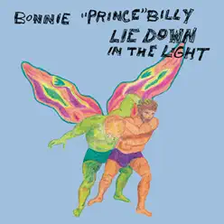 Lie Down In the Light - Bonnie Prince Billy