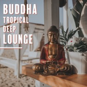 Buddha Tropical Deep Lounge: Paradise Chillout Vacation, Bora Bora Chillout Lounge Ambient artwork
