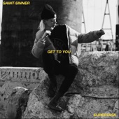 Saint Sinner - Get to You