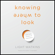 Light Watkins - Knowing Where to Look: 108 Daily Doses of Inspiration (Unabridged)