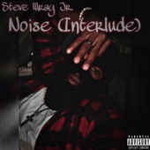 Steve Wray Jr. - Noise (Interlude)