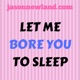 #44 Let me bore you to sleep - zzzzzzzzz - Jason Newland's FREE Boredom Service