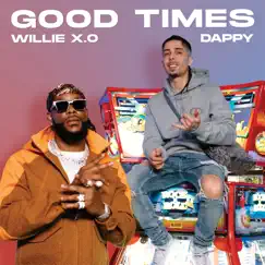 Good Times - Single by Willie X.O & Dappy album reviews, ratings, credits