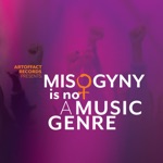 Artoffact Records Presents: Misogyny is Not a Music Genre