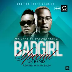 Bad Girl Special (UK Remix) [feat. Patoranking] - Single by Mr 2kay album reviews, ratings, credits