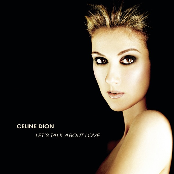 Let's Talk About Love - Céline Dion