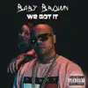 Stream & download We Got It (Main) - Single