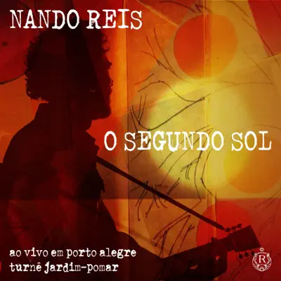 O Segundo Sol: Turnê Jardim-Pomar Em Porto Alegre (Ao Vivo) - Single - Nando Reis