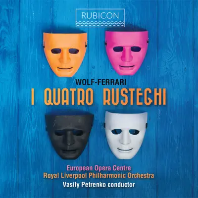 Ermanno Wolf-Ferrari: I Quatro Rusteghi - Royal Liverpool Philharmonic Orchestra