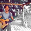 What Can He Do - Single