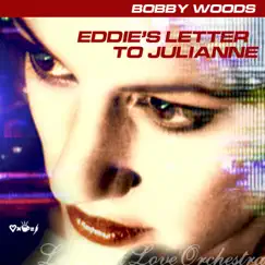 Eddie's Letter to Julianne - Single by Bobby Woods & Les Deux Love Orchestra album reviews, ratings, credits