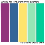 The Crystal Casino Band - Waste My Time - Remix