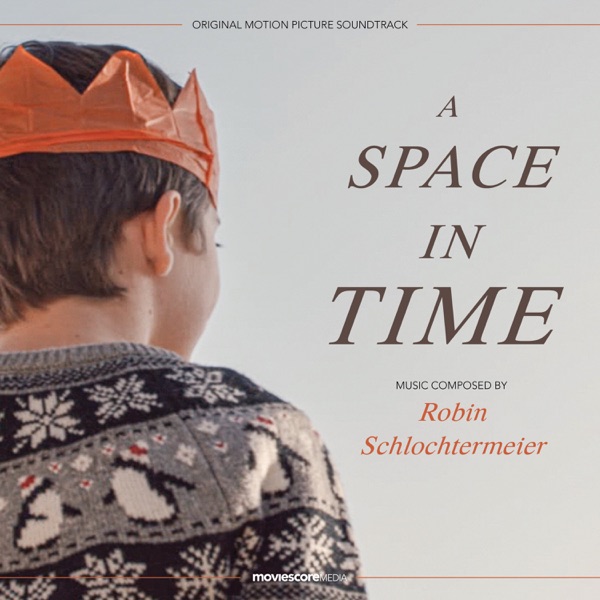 Download Robin Schlochtermeier A Space in Time (Original Motion Picture Soundtrack) Album MP3