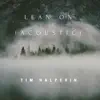 Lean on (Acoustic) - Single album lyrics, reviews, download