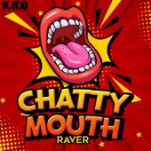 Raver - Chatty Mouth