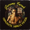 Jerome Farah - Concrete Jungle Fever
