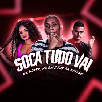 Soca Tudo Vai - Single by Mc Moana, MC GW & Pop na batida album reviews, ratings, credits