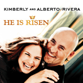 He Is Risen - Kimberly and Alberto Rivera