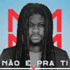 Stream & download Não É pra Ti - Single