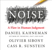 Noise - Daniel Kahneman, Olivier Sibony & Cass R. Sunstein