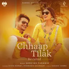 Chhaap Tilak (Revisited) - Single by Shreyas Puranik, Aishwarya Bhandari & Divya Kumar album reviews, ratings, credits