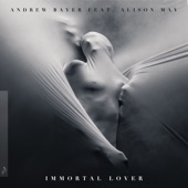 Andrew Bayer - Immortal Lover (feat. Alison May)