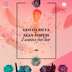 I Wanna Feel Love - Single by Geo da Silva & Sean Norvis album reviews, ratings, credits