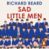 Sad Little Men - Richard Beard