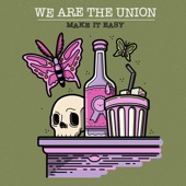We Are The Union - Make it Easy