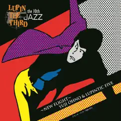 LUPIN THE THIRD JAZZ - the 10th - New Flight by Yuji Ohno & Lupintic Five album reviews, ratings, credits