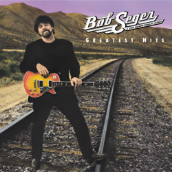 Greatest Hits - Bob Seger &amp; The Silver Bullet Band Cover Art